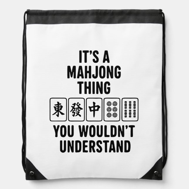 It's a Mahjong thing you wouldn't understand Drawstring Bag (Front)