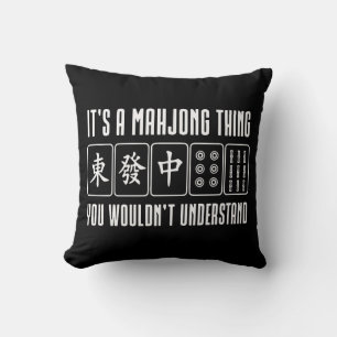It's a Mahjong thing you wouldn't understand Throw Pillow