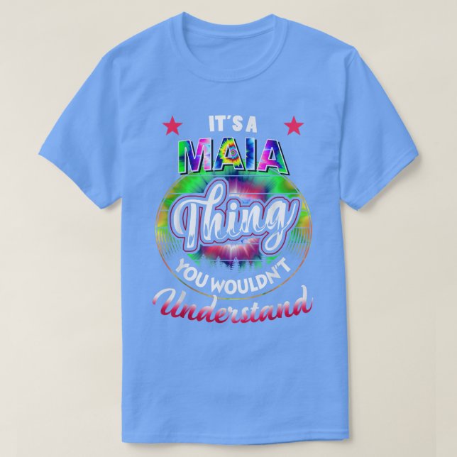 Its A MAIA ThingTie Dye MAIA Name  T-Shirt (Design Front)