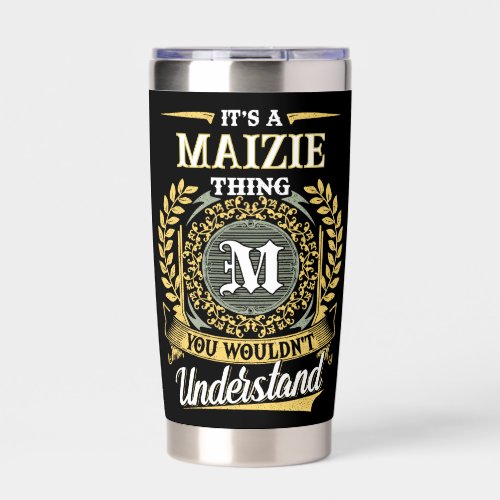 It's a MAIZIE Thing You Wouldn't Understand Insulated Tumbler