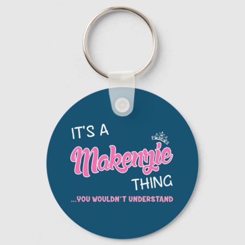 Its a Makenzie thing you wouldnt understand Keychain