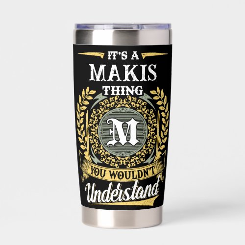 It's a MAKIS Thing You Wouldn't Understand Insulated Tumbler