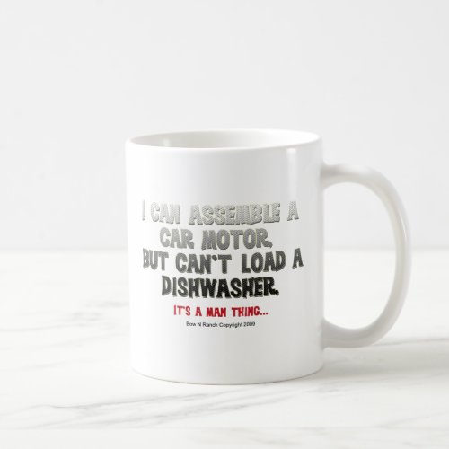 Its a Man Thing Cant load a dishwasher Coffee Mug