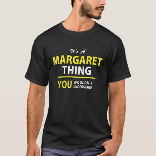 Its A MARGARET thing you wouldnt understand  T_Shirt