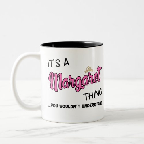 Its a Margaret thing you wouldnt understand Two_Tone Coffee Mug