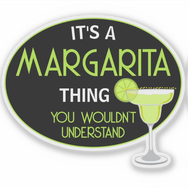 Its A Margarita Thing You Wouldnt Understand Fun Sticker (Front)