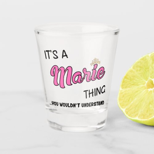 Its a Marie thing you wouldnt understand Shot Glass