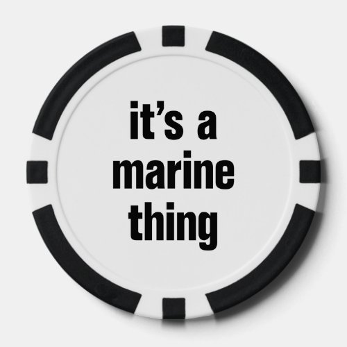 its a marine thing poker chips