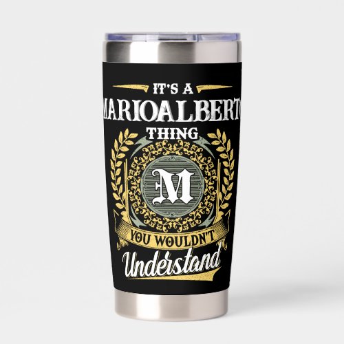 It's a MARIOALBERTO Thing You Wouldn't Understand Insulated Tumbler