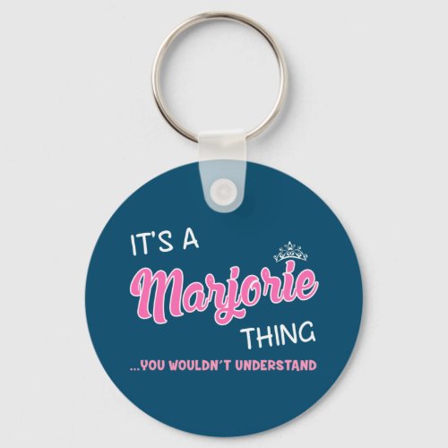 Its a Marjorie thing you wouldnt understand Keychain