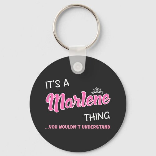 Its a Marlene thing you wouldnt understand Keychain