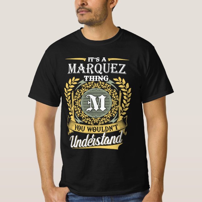 It's A Marquez Thing You Couldn't Understand T-Shirt (Front)