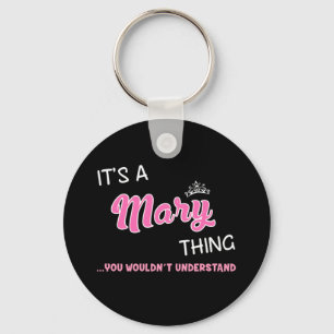 It's a Mary thing you wouldn't understand name Keychain