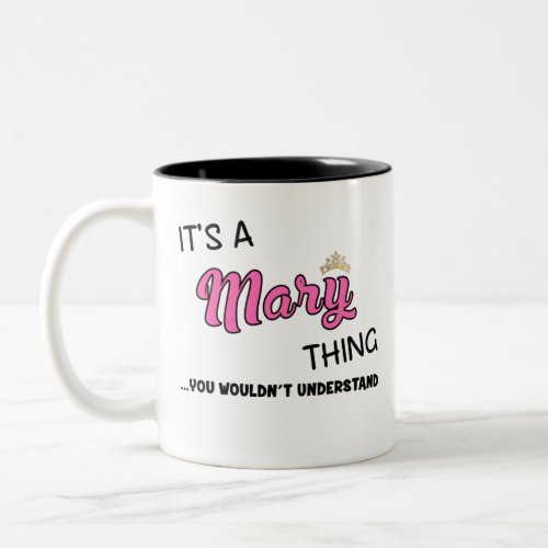 Its a Mary thing you wouldnt understand name Two_Tone Coffee Mug