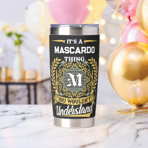 It's a MASCARDO Thing You Wouldn't Understand Insulated Tumbler