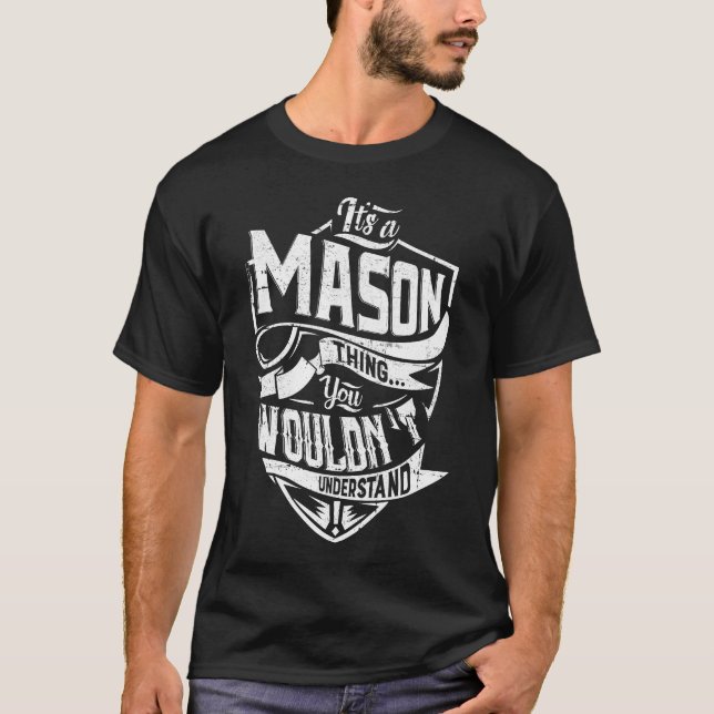 It's a MASON thing, You wouldn't understand T-Shirt (Front)