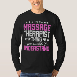 It's A Massage Therapist Thing You Wouldn't Unders T-Shirt