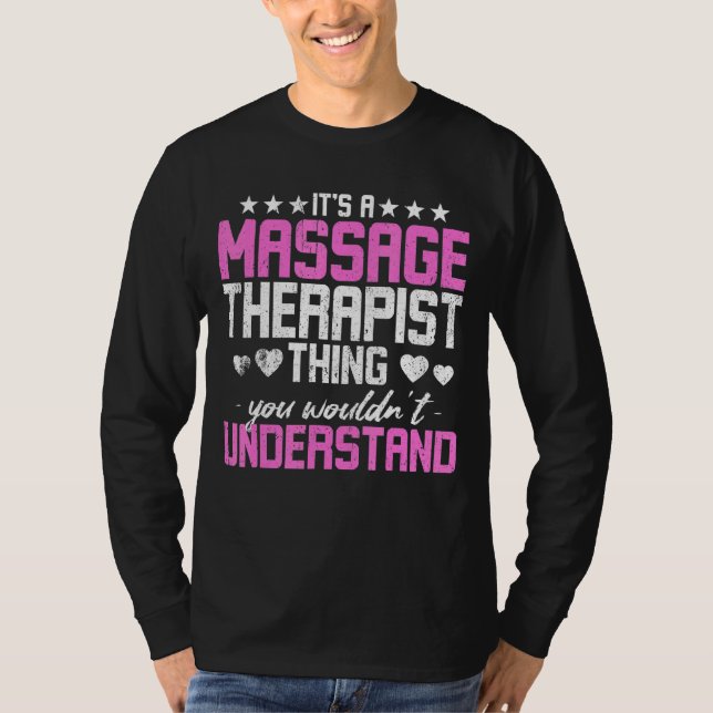 It's A Massage Therapist Thing You Wouldn't Unders T-Shirt (Front)