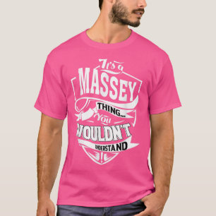 Its a MASSEY Thing Gifts T-Shirt