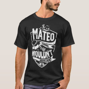 It's a MATEO Thing T-Shirt