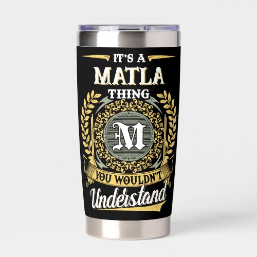 It's a MATLA Thing You Wouldn't Understand Insulated Tumbler