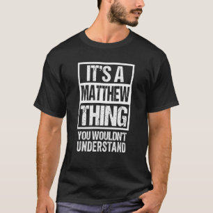 It's A Matthew Thing You Wouldn't Understand - Fir T-Shirt