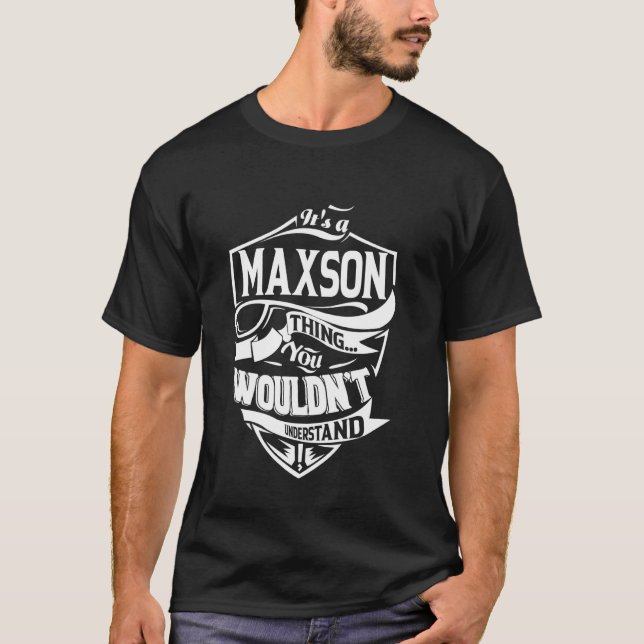 It's a MAXSON Thing Gifts T-Shirt (Front)