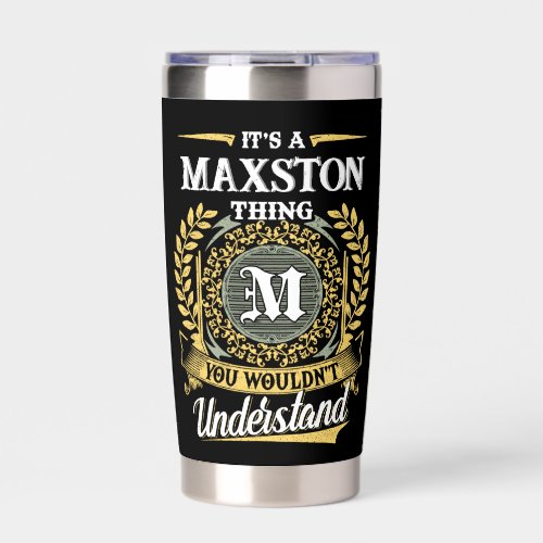 It's a MAXSTON Thing You Wouldn't Understand Insulated Tumbler