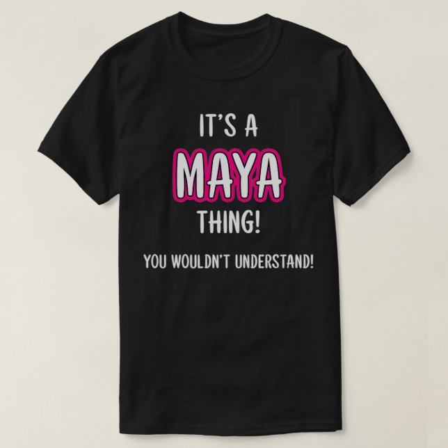It's a MAYA Thing, You Wouldn't Understand  T-Shirt (Design Front)