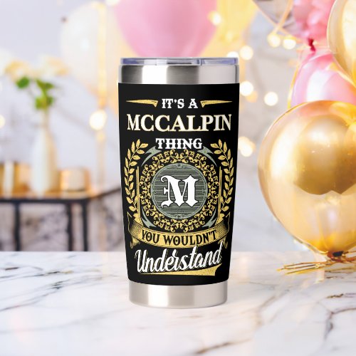 It's a MCCALPIN Thing You Wouldn't Understand Insulated Tumbler