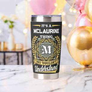 It's a MCLAURINE Thing You Wouldn't Understand Insulated Tumbler