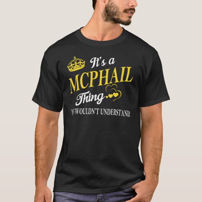 It's a MCPHAIL Thing You Wouldn't Understand T-Shirt (Front)