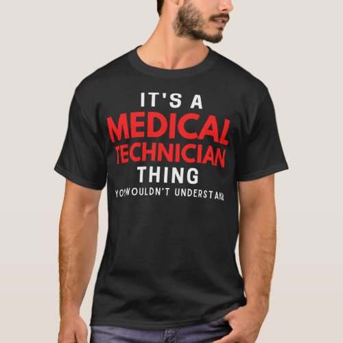 Its A Medical Technician You Wouldnt Understand T_Shirt