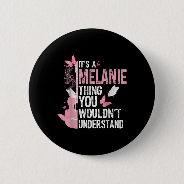 Its A Melanie Thing You Wouldnt Understand Girls T Button (Front)