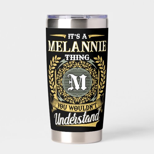 It's a MELANNIE Thing You Wouldn't Understand Insulated Tumbler