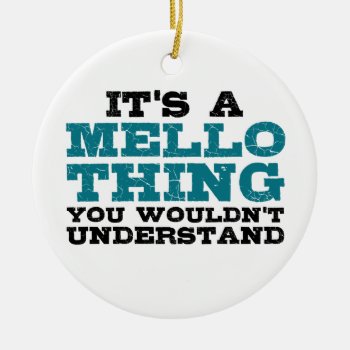 It's A Mello Thing Ceramic Ornament by marchingbandstuff at Zazzle