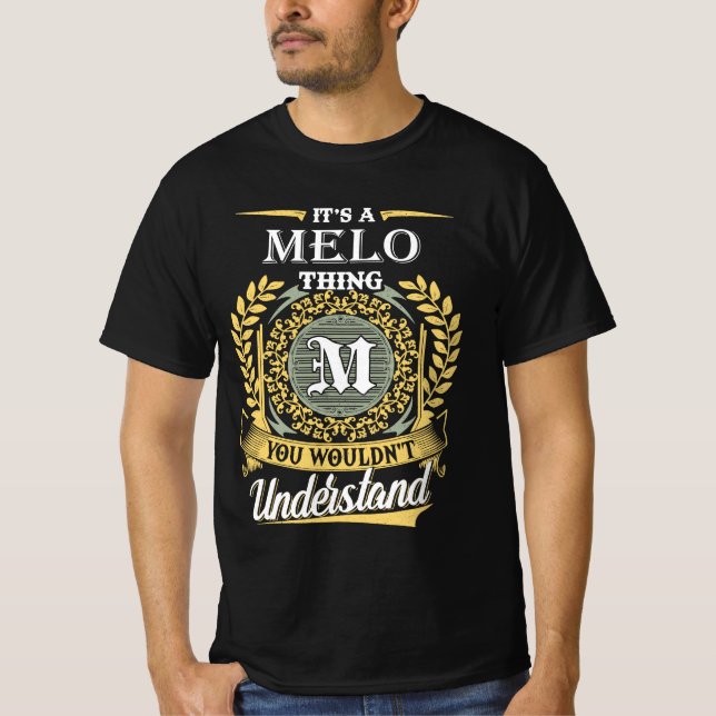 It's A Melo Thing You Couldn't Understand T-Shirt (Front)