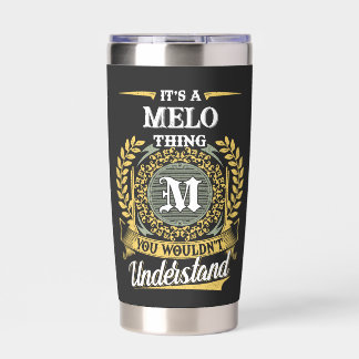It's a MELO Thing You Wouldn't Understand Insulated Tumbler