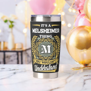 It's a MELSHEIMER Thing You Wouldn't Understand Insulated Tumbler