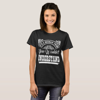IT'S A MEMAW THING YOU WOULDN'T UNDERSTAND T-Shirt