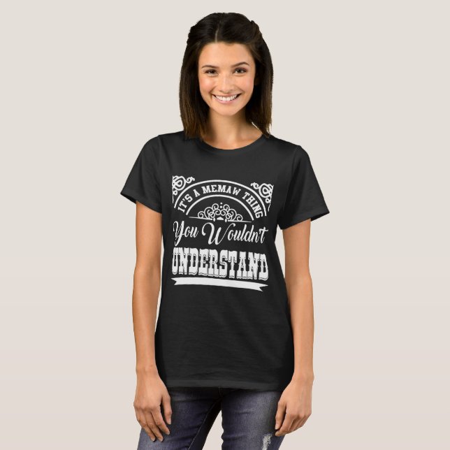 IT'S A MEMAW THING YOU WOULDN'T UNDERSTAND T-Shirt (Front Full)