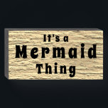 "It's a Mermaid Thing" Sand Wood Box Sign<br><div class="desc">Simple Minimalist Rustic Wood Sign - Wall Plaque or Shelf Sitter Signage for Your Home, Office Cubicle or Shop Decor. "It's a Mermaid Thing" Sea Sand Beach Ocean Shore Black Wood Box Sign Light Sandy Wood Image Front Black Text At VanOmmeren we live our dream and create amazing designs for...</div>