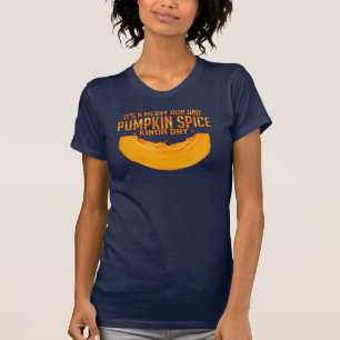 It's A Messy Bun and Pumpkin Spice Kinda Day T-Shirt