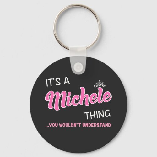 Its a Michele thing you wouldnt understand Keychain