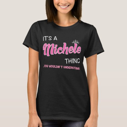 Its a Michele thing you wouldnt understand T_Shirt