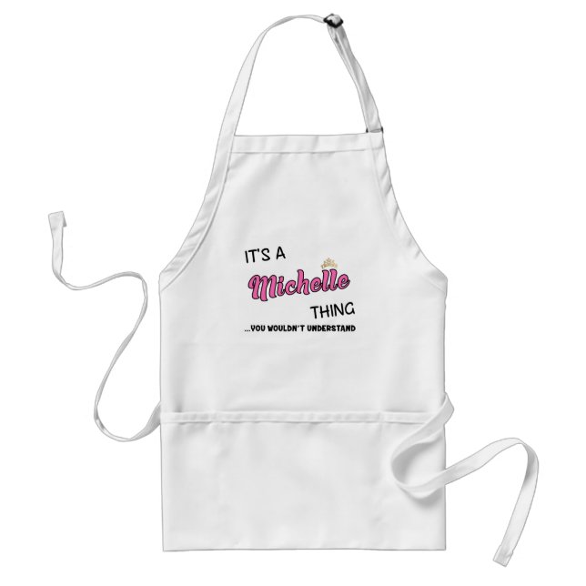 It's a Michelle thing you wouldn't understand Adult Apron (Front)