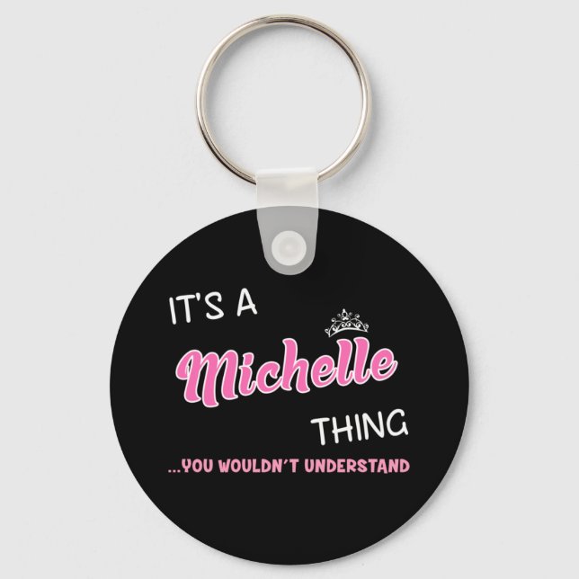It's a Michelle thing you wouldn't understand Keychain (Front)