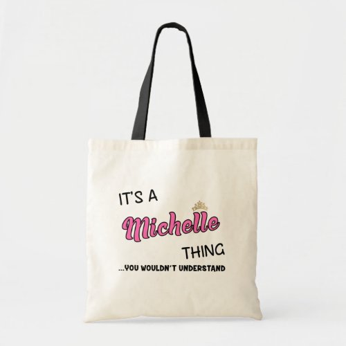 Its a Michelle thing you wouldnt understand Tote Bag