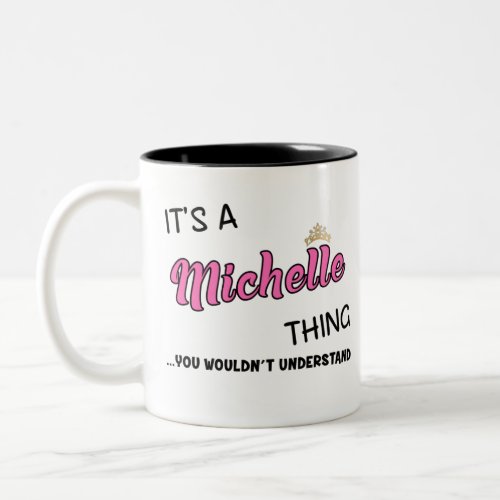 Its a Michelle thing you wouldnt understand Two_Tone Coffee Mug