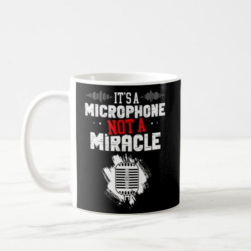 Its a microphone not miracle for a Church Coffee Mug